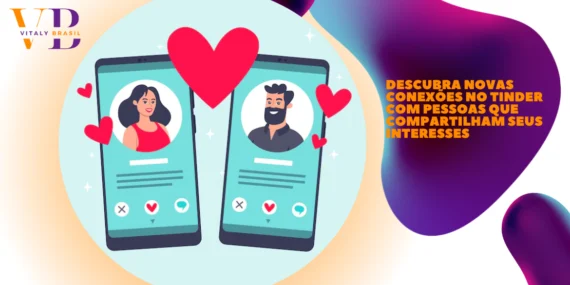 Descubra Novas Conexões no Tinder com Pessoas que Compartilham Seus Interesses