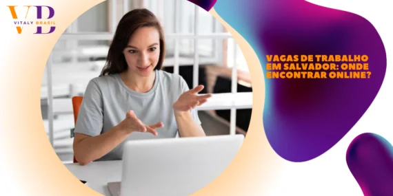 Vagas de Trabalho em Salvador: Onde Encontrar Online?