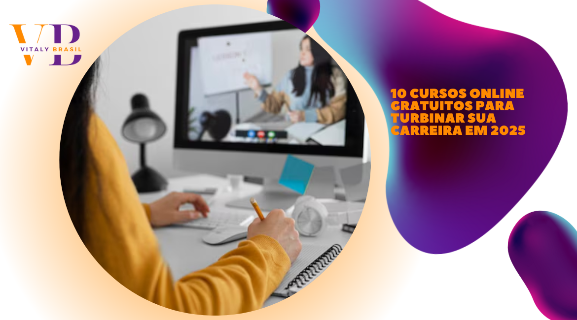 10 cursos online gratuitos para turbinar sua carreira em 2025
