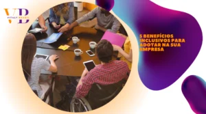 5 Benefícios Inclusivos para Adotar na Sua Empresa