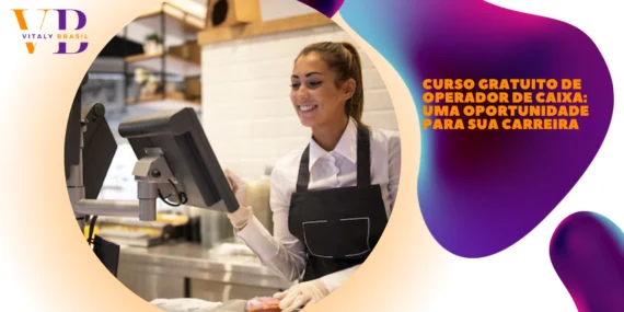 Curso Gratuito de Operador de Caixa: Uma Oportunidade para Sua Carreira