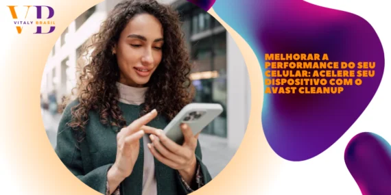 Melhorar a Performance do Seu Celular: Acelere Seu Dispositivo com o Avast Cleanup