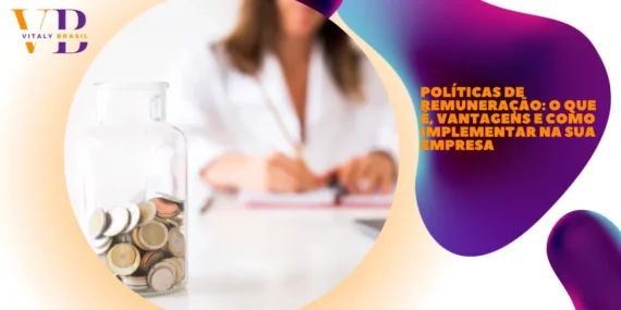 Políticas de Remuneração: o que é, vantagens e como implementar na sua empresa