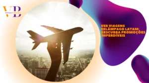 Ver Viagens Relâmpago LATAM: Descubra Promoções Imperdíveis
