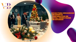 Dicas para Organizar um Evento Corporativo de Natal: Como Fazer um Sucesso
