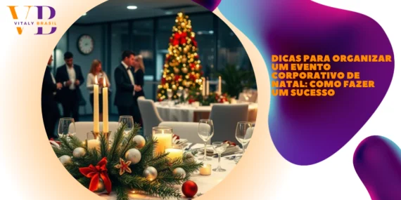 Dicas para Organizar um Evento Corporativo de Natal: Como Fazer um Sucesso