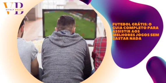 Futebol Grátis: O Guia Completo para Assistir aos Melhores Jogos Sem Gastar Nada