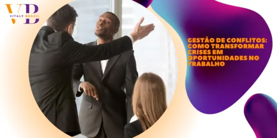 Gestão de Conflitos: como transformar crises em oportunidades no trabalho