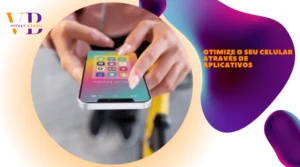 Otimize o Seu Celular Através de Aplicativos