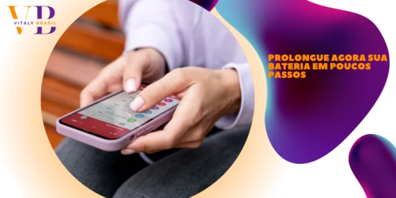 Prolongue Agora Sua Bateria em Poucos Passos
