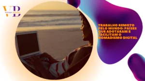 Trabalho Remoto Pelo Mundo: Países Que Adotaram e Facilitam o Nomadismo Digital