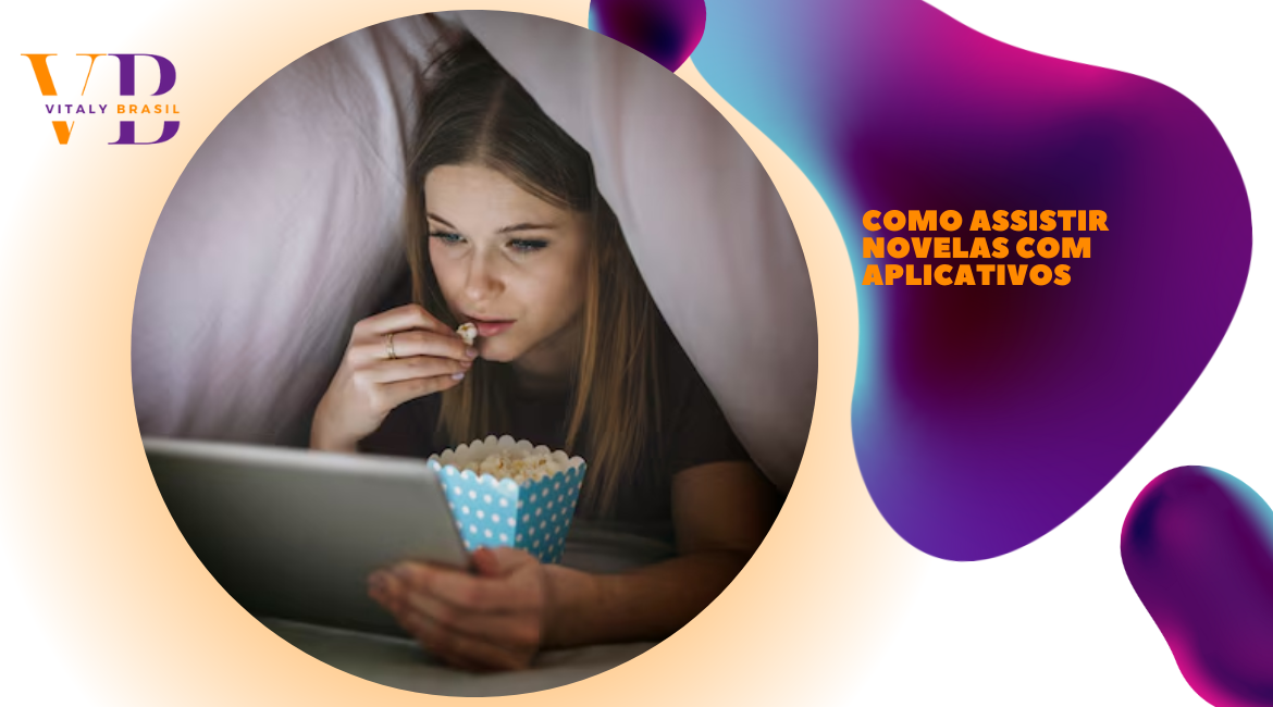 Como Assistir Novelas com Aplicativos