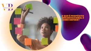 O que é propósito organizacional e como definir?