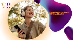 Veja como Escutar Música Grátis