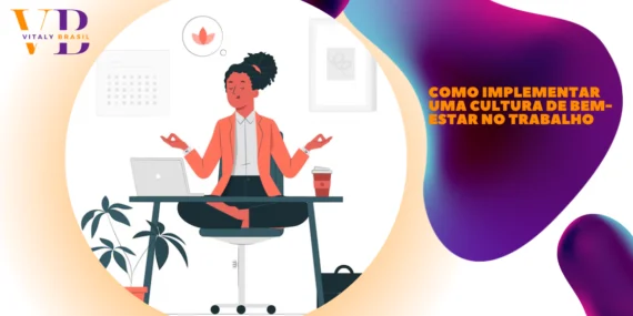 Como Implementar uma cultura de bem-estar no trabalho