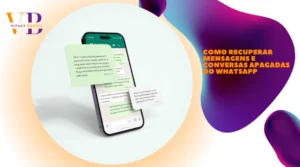 Como Recuperar Mensagens e Conversas Apagadas do WhatsApp