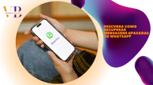 Descubra Como Recuperar Mensagens Apagadas do WhatsApp