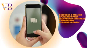 Descubra o Melhor Aplicativo para Recuperar Conversas e Mensagens Apagadas Agora!