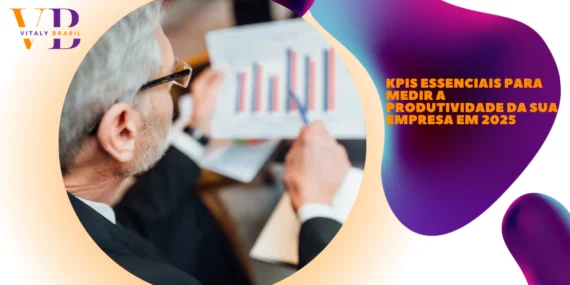 KPIs Essenciais Para Medir a Produtividade da Sua Empresa em 2025