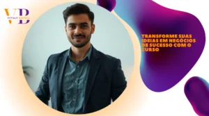 Transforme Suas Ideias em Negócios de Sucesso com o Curso