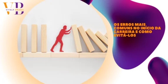 Os Erros Mais Comuns no Início da Carreira e Como Evitá-los